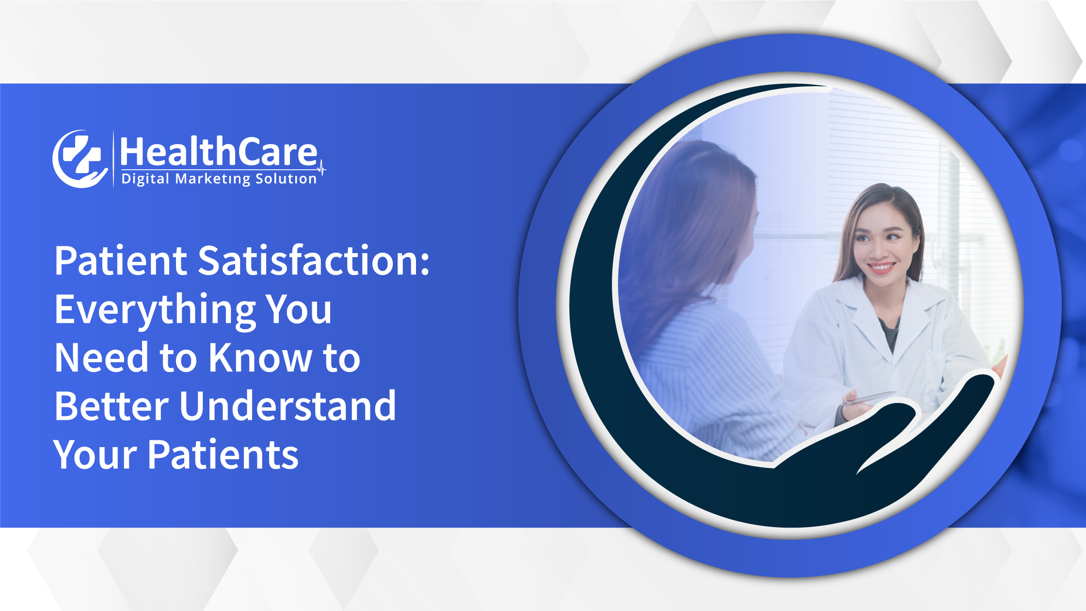 Patient Satisfaction: Everything You Need to Know to Better Understand Your Patients